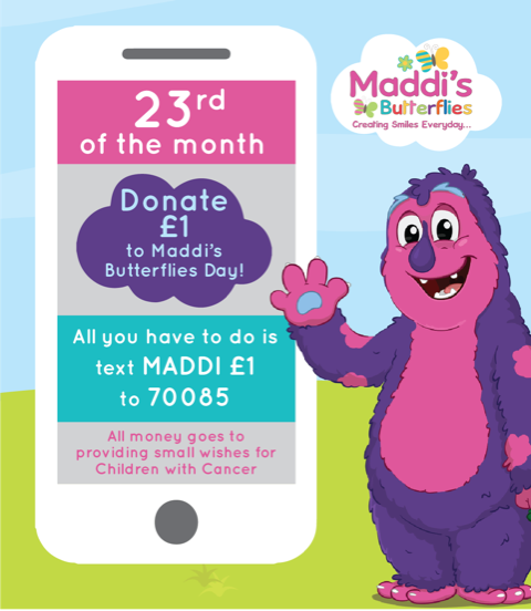 It’s the 23rd of the Month, which is donate £1 to Maddi’s Butterflies Day
